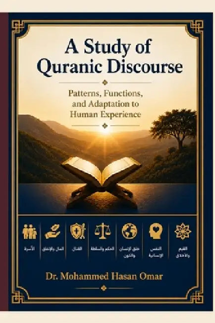 A Study of Quranic Discourse: Patterns, Functions, and Adaptation to Human Experience by Mohammed Hasan Omar
