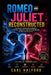 Romeo and Juliet Reconstructed: A Scene-by-Scene Breakdown of Emotion, Conflict, and Decision-Making in the Modern World by Winford International, Carl Halford (Chkz)