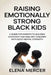 Raising Emotionally Strong Black Kids: A Guide for Parents to Building Confident and Resilient Children with Healthy Mindsets by Elena Mercer