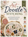 The Art of Doodle Stitching: Learn Hand Embroidery from Scratch with Easy Doodle Stitching Techniques, Essential Tools, and Creative Hoop Art Projects by Julianne Smith