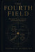 The Fourth Field: Belonging, Energy, Prediction - And Artificial Intelligence by Nicolas B. Quiroz