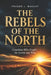 The Rebels of the North: Canadians Who Fought the System and Won by Fraser J. MacKay