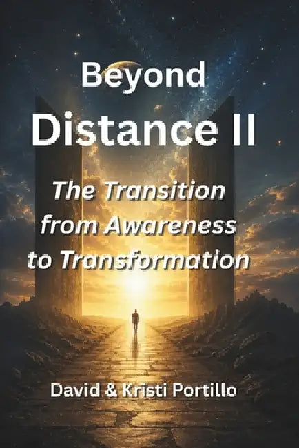 Beyond Distance II: The Transition from Awareness to Transformation by Kristi Portillo, David Portillo