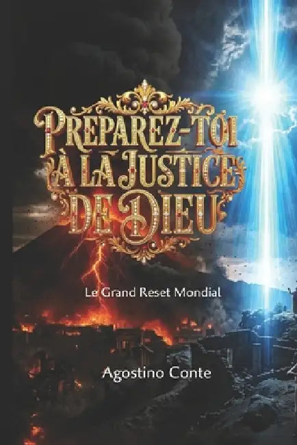 Préparez-Toi À La Justice de Dieu: Le grand Reset Mondial by Agostino Conte