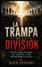 La Trampa de la División: Cómo el enemigo nos separa para vencernos, y cómo Dios nos llama a despertar by Alex Lenero