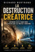 La Destruction Creatrice: Un monde qui se transforme en detruisant ses propres fondations by Richard Bertrand