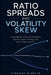 Ratio Spreads and Volatility Skew: A Quantitative Guide to Asymmetric Payoffs, Option Pricing, and Multi-Leg Structures by Alice Schwartz, Vincent Bisette