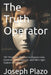 The Truth Operator: 101 Precision Phrases to Expose Lies, Control Conversations, and Win High-Stakes Exchanges by Joseph Plazo