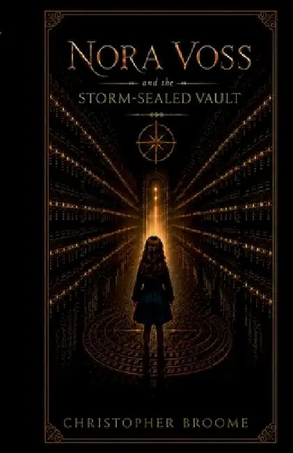 Nora Voss and the Storm-Sealed Vault: Book One of the Nora Voss Series by Christopher Broome