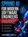 Spring AI for Modern Software Engineers: Create Smart Applications with Context Awareness, Memory, and Intelligent Responses by Logan Gabriel Jayden
