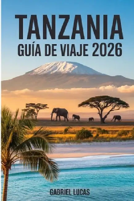 Guía de viajes de Tanzania 2026 by Gabriel Lucas