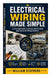 Electrical Wiring Made Simple: A Practical Guide to Home, Commercial, and Industrial Wiring Systems by William Stephens