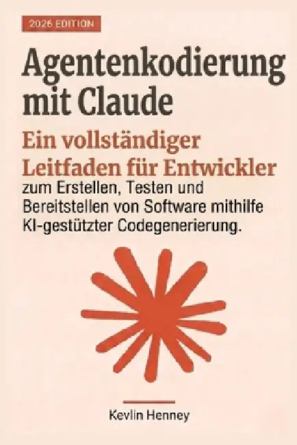 Agentenkodierung mit Claude: Ein vollständiger Leitfaden für Entwickler zum Erstellen, Testen und Bereitstellen von Software mithilfe KI-gestützter Co by Kevlin Henney
