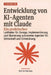 Entwicklung von KI-Agenten mit Claude: Ein praktischer Leitfaden für Design, Implementierung und Skalierung autonomer Agenten für Wirtschaft und Entwi by Kevlin Henney