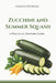 Zucchini and Summer Squash: A Practical Growing Guide by Verdantis Press