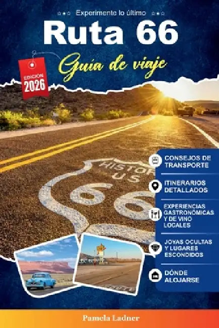 Ruta 66 Guía de Viaje 2027: La guía completa de viajes por carretera para principiantes en la Mother Road by Pamela Ladner