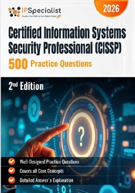 Certified Information Systems Security Professional (CISSP) 500 Practice Questions: 2nd Edition - 2026 by Ip Specialist