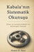 Kabala'nın Sistematik Okunuşu: Zohar ve Lurianik Kabala'nın Bütünleşik Yöntemi by Ahmet K. Suer