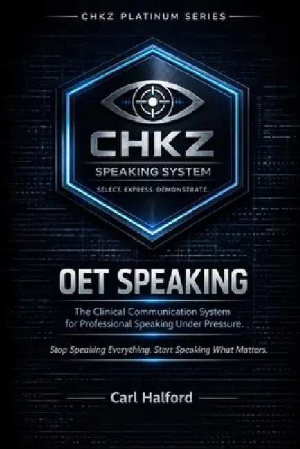 OET Speaking - The Clinical Communication System for Professional Speaking Under Pressure.: Stop Speaking Everything. Start Speaking What Matters by Winford International, Carl Halford