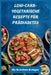 Low-Carb-Vegetarische Rezepte Für Prädiabetes: Pflanzenbasierte, glykämisch-freundliche Ernährungspläne für stabile Energie, Gewichtsmanagement und mü by Kristian Krüger