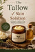 The Tallow Skin Solution: A Beginner's Guide to Clear, Hydrated, and Radiant Skin Using Ancestral Skincare by Fredrick M. Walcott
