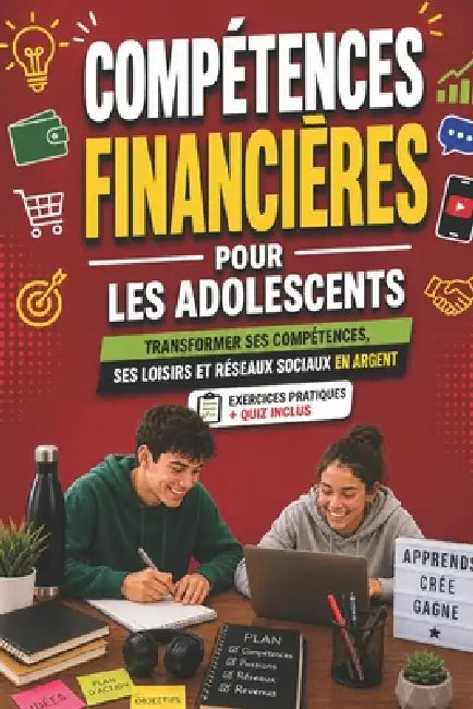 Compétences Financières pour les Adolescents: Guide du débutant pour transformer ses compétences, ses loisirs et les réseaux sociaux en source de reve by Lucas Bregas
