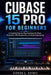 Cubase 15 Pro for Beginners: A Complete Step-by-Step Handbook for Music Production, MIDI Sequencing, and Audio Engineering by Vernon G. Haynes