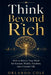Think Beyond Rich: How to Rewire Your Mind for Success, Wealth, Freedom, and a Greater Life by Orlando Cole
