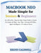 MacBook Neo Made Simple for Seniors & Beginners: An All-in-One, Step-by-Step Visual Guide to Learn, Customize & Enjoy Your Mac with macOS Tahoe, Apple by Kelvin Caldwell