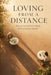 Loving from a Distance: Staying Connected to Family Without Losing Yourself by Elena Whitford