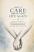 How to Care About Your Life Again: Reconnect with Purpose, Rebuild Emotional Energy, and Find Meaning Again When Life Feels Empty, Numb, or Directionl by Ryan Taylor
