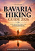 Bavaria Hiking Guide 2026: Scenic Alpine Trails, Hidden Lakes & Easy-to-Follow Routes Across Southern Germany by Aina-Oshodi Adewale