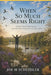 When So Much Seems Right: Essays on Nature, Place, and our Responsibility to the Earth by Joe M. Scheidler