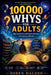 100000 Whys for Adults: Big Questions and Smart Answers for Curious Minds by Soren Halden