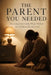 The Parent You Needed: Becoming Emotionally Whole Without the Childhood You Deserved by Julian Virel