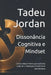 Dissonância Cognitiva e Mindset: Como o desconforto que você evita pode ser a chave para transformar sua liderança by Tadeu Jordan