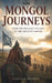The Mongol Journeys: From the Smallest Village to the Greatest Empire by Caelvor Dreneth