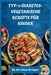 Typ-1-Diabetes-Vegetarische Rezepte Für Kinder: Einfache, zuckerarme vegetarische Mahlzeiten für Kinder mit Typ-1-Diabetes, nährende vollwertige Leben by Kristian Krüger
