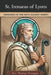 St Irenaeus of Lyons: Defender of the faith against heresy by Thomas Flanagan