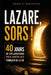 Lazare, sors !: 40 jours de déclarations pour sortir des tombeaux de la vie by Prière Et Méditation
