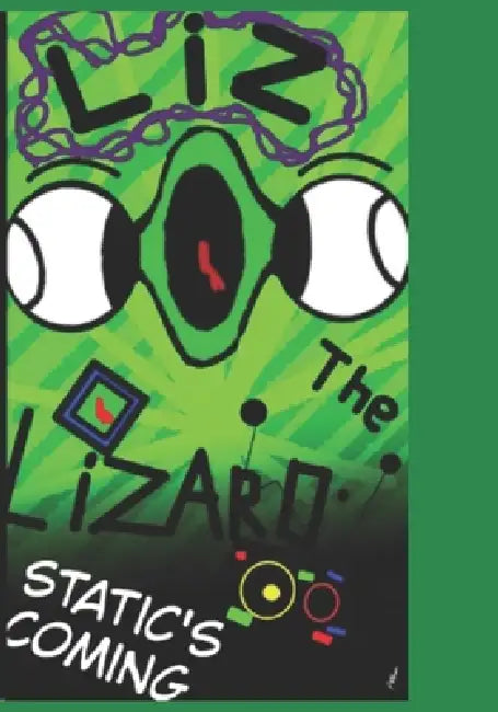 Liz the lizard: static's coming: by Anas abouzeid by Anas Abouzeid, Anas Amr Abouzeid