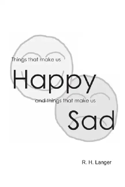 Things that make us Happy and Things that make us Sad by R. H. Langer