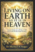 Living on Earth as It Is in Heaven: God At Work In US Both To Will And To Do Of His Good Pleasure by Michael H. Yeager