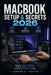 Macbook Setup & Secrets 2026: Avoid Common Mistakes, Unlock Hidden Features, And Boost Productivity Fast by Landon C. Coffin