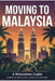 Moving To Malaysia: Relocation Guide for Expats, Nomads and Professionals by Fezan Az