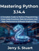 Mastering Python 3.14.4: A Complete Guide to Python Programming, Clean Code Practices, Data Structures, and High-Performance Software Engineering by Jerry S. Stuart