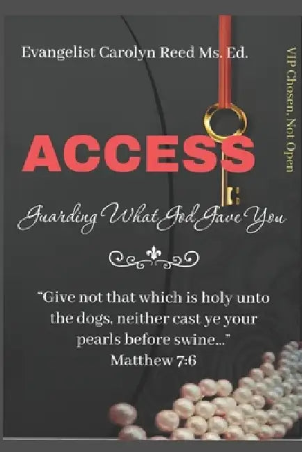 Access: Guarding What God Gave You! by Carolyn Gantt, Carolyn E. Reed