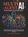 Multi-Agent AI Systems Handbook: Design, Build, and Deploy Production-Ready Autonomous Agents Master RAG, LLMOps, and Responsible AI for Scalable Real by Raymond Norman