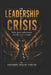 Leadership Crisis: What Great Leaders Knew and the Market Forgot by Alexandre Saraiva Pinheiro Dba