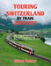Touring Switzerland by Train 2026-2027: Step- by-Step Rail itineraries, Scenic Routes, Hidden Treasure & Smart Money-Saving Tips for Stress-Free Trave by Diane Romer